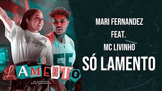 Mc Livinho e Mari Fernandez - SÓ LAMENTO(Letras / Lyrics) #livinho  #marifernandez #solamento