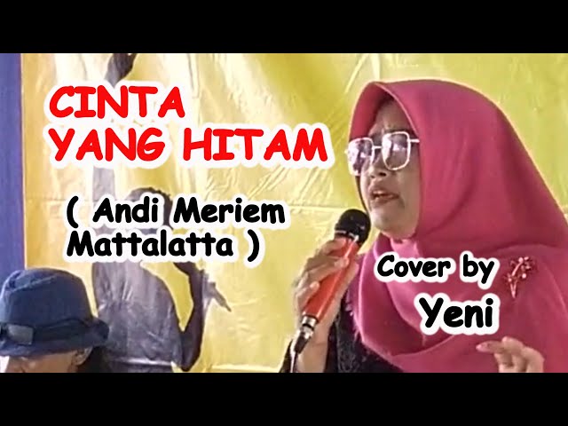 CINTA YANG HITAM ( Andi Meriem Mattalatta ) Cover by Yeni class=