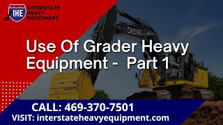 Use of Grader Heavy Equipment - Part 1