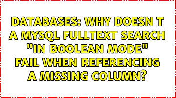 Why doesn t a MySQL fulltext search "IN BOOLEAN MODE" fail when referencing a missing column?
