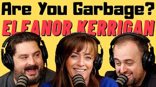 Are You Garbage Comedy Podcast Eleanor Kerrigan