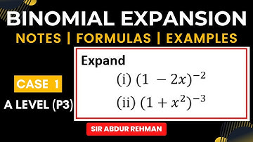 Binomial Expansion P3| Notes | Formulas | Examples |case 1| A Level (9709)