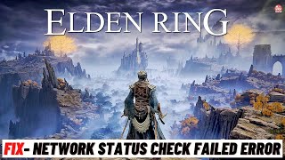 how to fix elden ring - network status check failed error