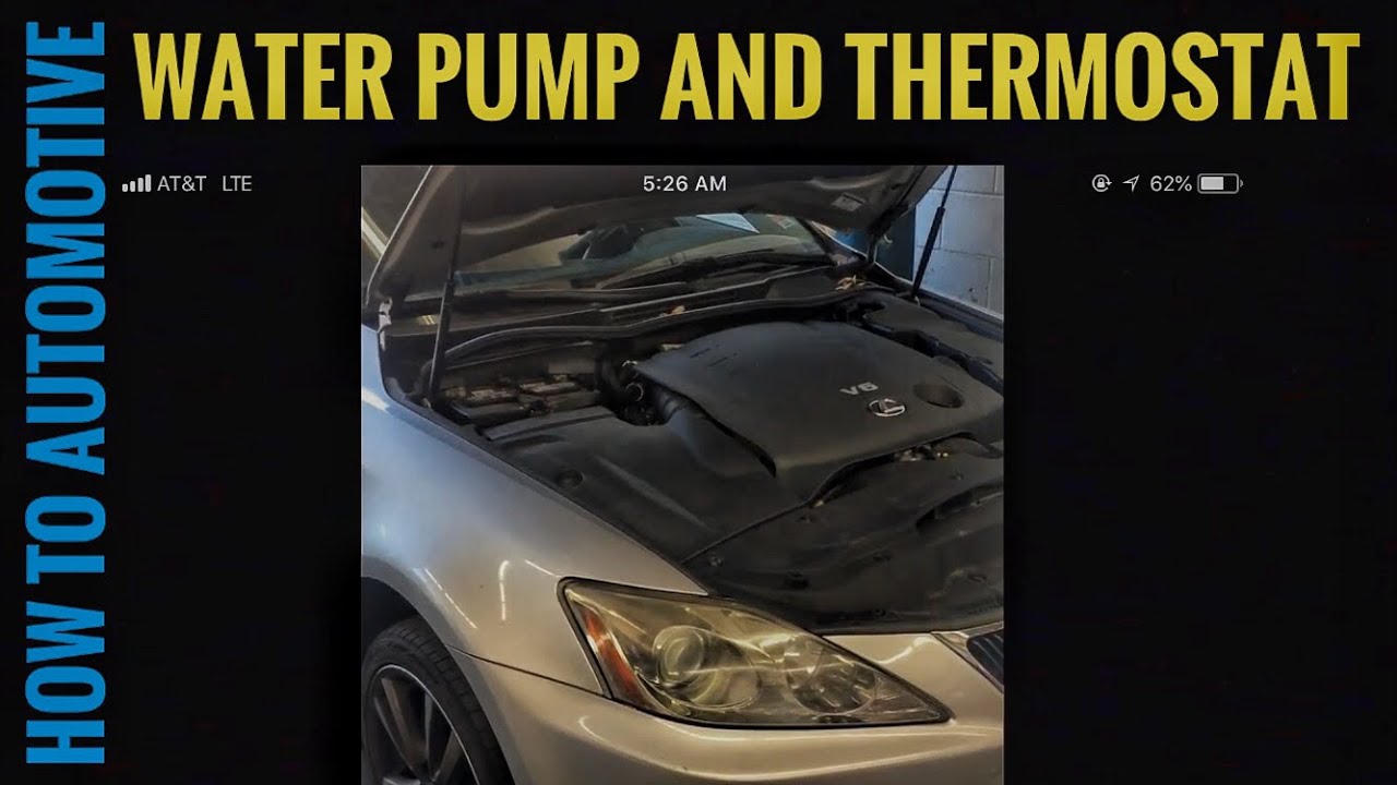 How To Replace The Water Pump And Thermostat On A 2006 Lexus Is250 - Youtube