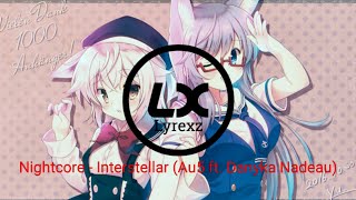 Nightcore - Interstellar (Au5 ft. Danyka Nadeau) [by Lyrexz]