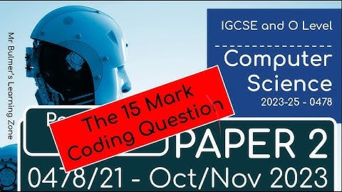 IGCSE Computer Science 2023-25 - Paper 2 REVISION - OCT/NOV 2023 - FINAL 15 Mark Question