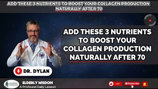 Add THESE 3 Nutrients to Boost Your Collagen Production Naturally After 70 | Elderly Wisdom
