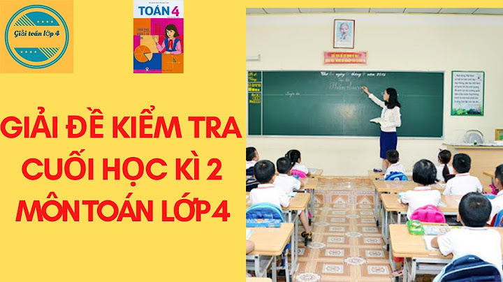 Kiểm tra cuối kì 2 lớp 4 môn toán năm 2024