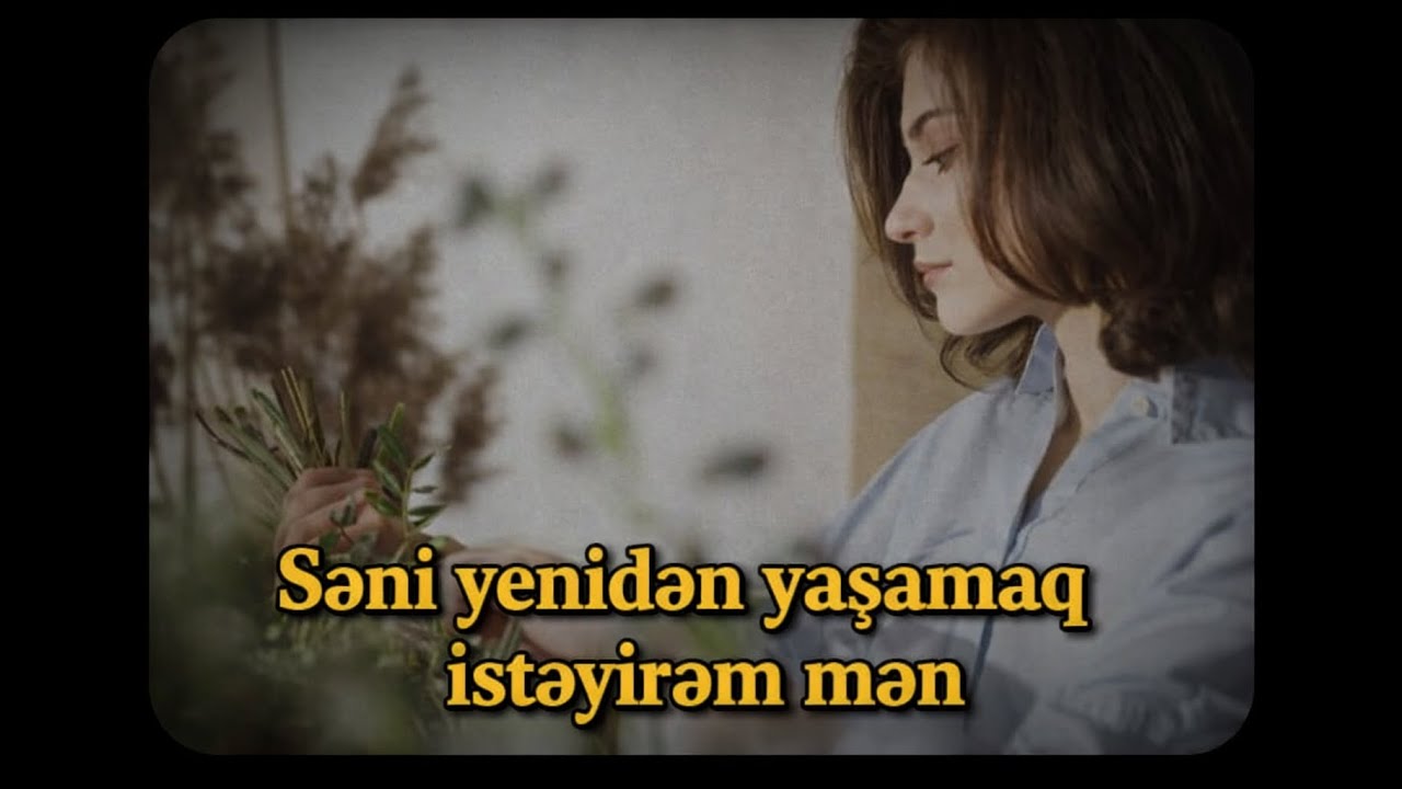 Səni yenidən yaşamaq istəyirəm mən!