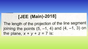 The length of the projection of the line segment joining the points (5, -1, 4)...| Doubtify JEE