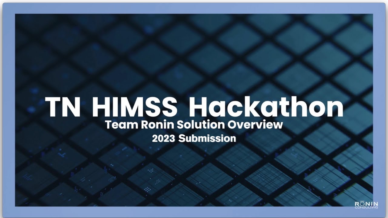 2023 TN HIMSS AI Hackathon: Rōnin Consulting Overview