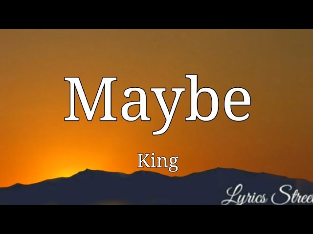 Maybe (Lyrics) King @lyricsstreet5409 #lyrics #opm #king #maybe #opmlovesongs class=