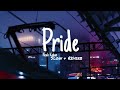 Pride - Noah Kahan [Slowed + Reverbed]