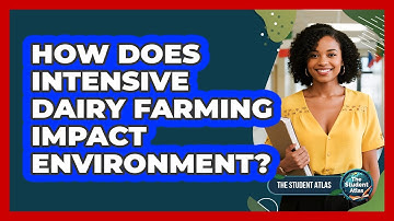 How Does Intensive Dairy Farming Impact Environment?