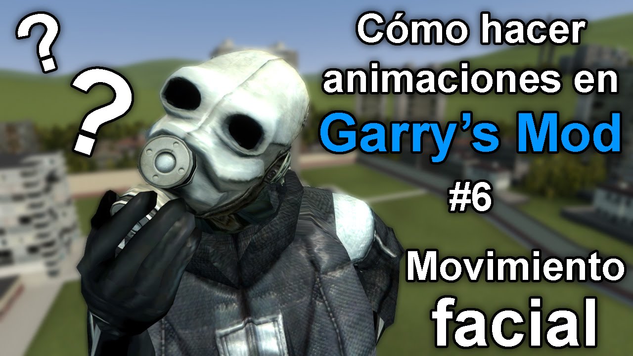 Garry's Mod - Cómo hacer animaciones - Parte 6 - Movimiento facial ...
