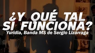 Video thumbnail of "Yuridia, Banda MS de Sergio Lizárraga - ¿Y Qué Tal Si Funciona? 💔| LETRA"