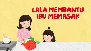 Lala Membantu Ibu Memasak | Video Edukasi | Cerita Anak Indonesia