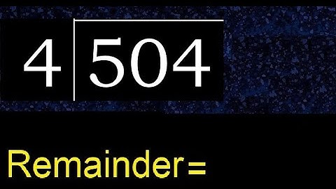 Deel 504 door 4, rest. Delen met 1-cijferige delers. Hoe te doen.