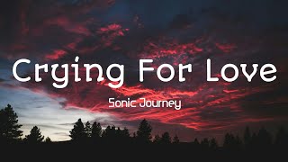 Crying For Love - Sonic Journey #Lyrics