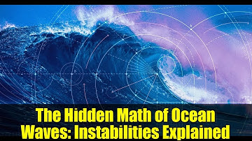 The Hidden Math of Ocean Waves: Instabilities Explained
