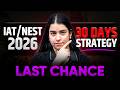 IAT/NEST 2026 Last 30 Days Strategy 🔥 | Complete Roadmap to Crack IISc, IISER &amp; NISER 🚀