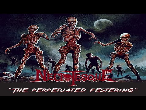 Necrotesque - The Perpetuated Festering (Full Album)