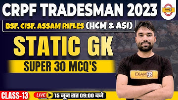 CRPF CONSTABLE TRADESMAN 2023 | STATIC GK CLASSES | SUPER 30 MCQ