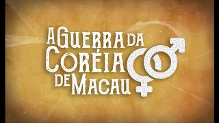 A GUERRA DA CORÉIA DE MACAU - COMPLETO