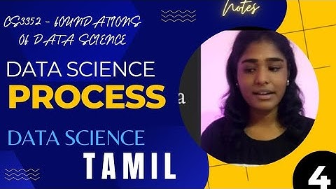 1.3 DATA SCIENCE PROCESS IN TAMIL cs3352- foundation of data science data science process in tamil