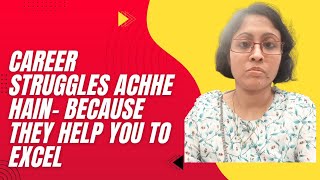 Career Struggles Achhe Hain - Because They Help You To Excel