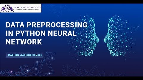 Data Preprocessing in Python Neural Network | Machine Learning Training for Beginners @henryharvin