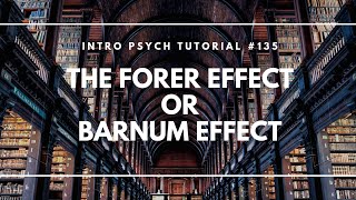 The Forer Effect or Barnum Effect (Intro Psych Tutorial #135)