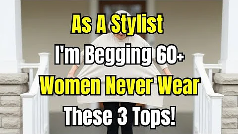 These 3 Tops No LONGER WORK for Women Over 60 (Avoid Them NOW!)