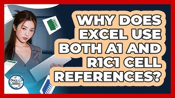 Why Does Excel Use Both A1 And R1C1 Cell References? - Docs and Sheets Pro
