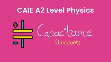 Capacitance - A2 Level Physics (9702)