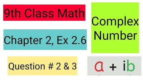 9th Class Math, Chapter 2, Exercise 2.6, Question 2 & 3, Express a complex number in Standard form