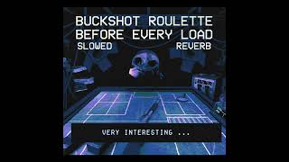 Buckshot Roulette - Before Every Load (Slowed & Reverb)