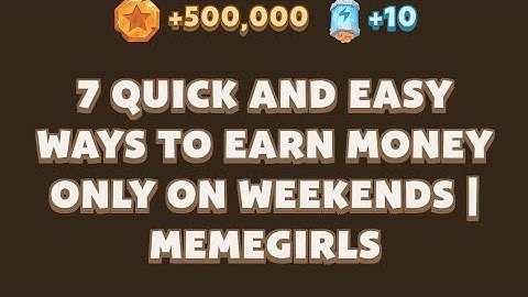 7 Quick and Easy Ways to Earn Money Only on Weekends | MemeGirls video code