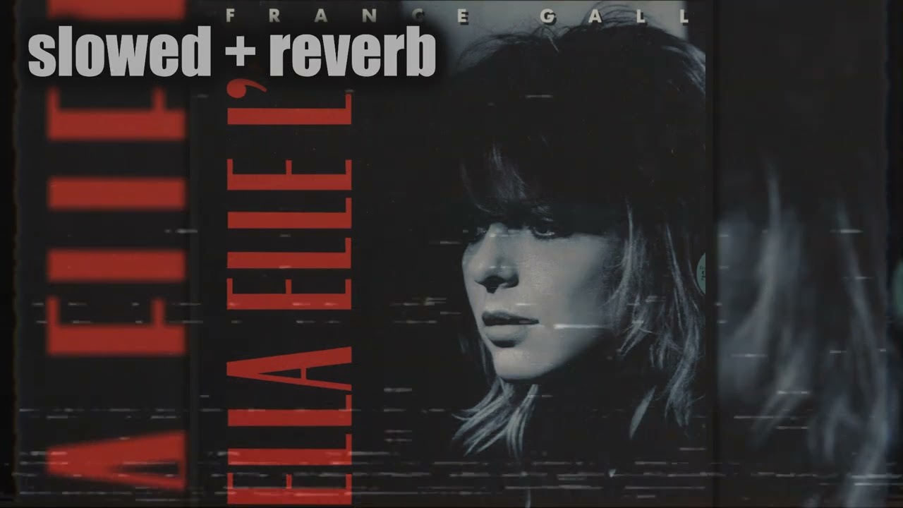 France Gall - Ella, elle la (slowed + reverb)