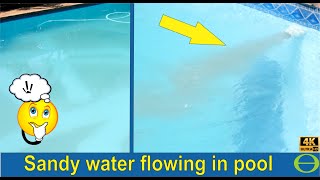 Five reasons why sandy water flows back into into pool - Cloudy and sandy swimming pool