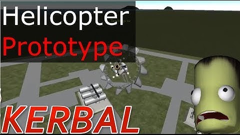 Kerbal Space Program: Helicopter Prototype