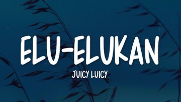 Juicy Luicy - Elu-elukan (Lirik Lagu)