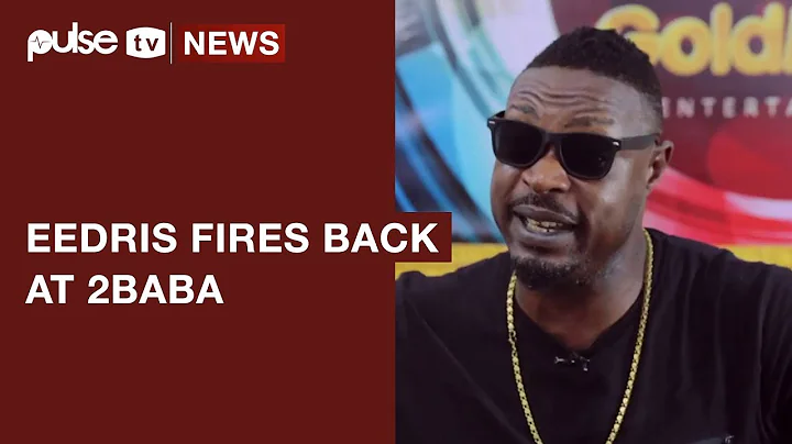 Edris Abdulkareem Fires Back At 2Baba, Says He took Him to Kennis Music | Pulse TV News