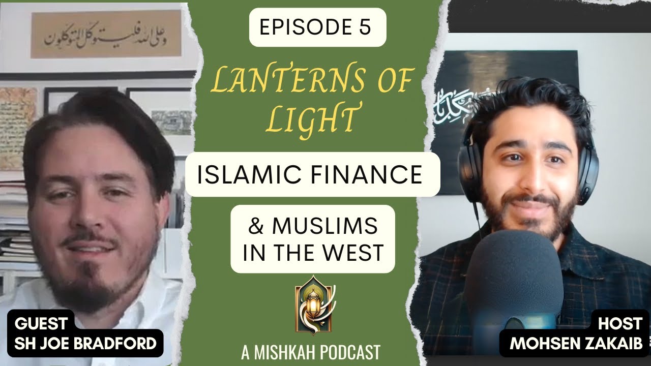 Lanterns of Light Ep 5: Sh Joe Bradford - Islamic Finance and Muslims in  the West