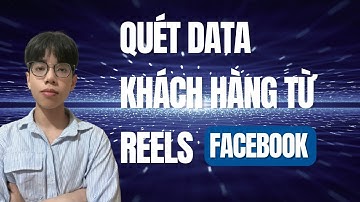 Phần Mềm Quét Data Khách Hàng Từ Reels Facebook | Cách Quét Data Khách Hàng Từ Video Ngắn