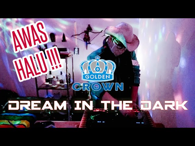 DJ DREAM IN THE DARK GOLDEN CROWN [BREAKBEAT KOTA] || BABANG GREBBEK COVER class=