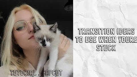 [TUTORIAL] Transition ideas when you
