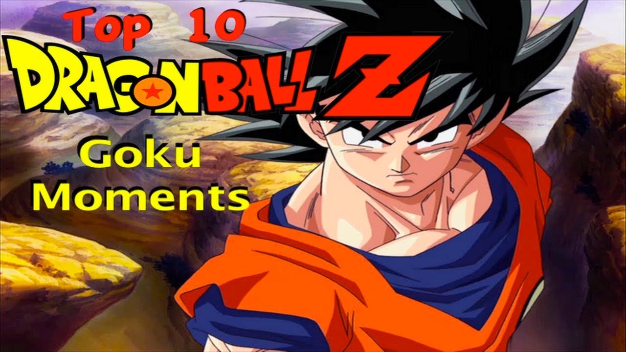 Top 10 Dragon Ball Z Goku Moments Youtube