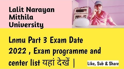 Lnmu Part 3 Exam Date 2022, Exam programme and center list यहां देखें |