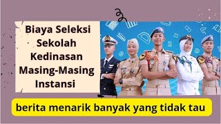 Daftar Biaya Seleksi Sekolah Kedinasan di Masing-Masing Instansi siapa bilang gratis ?